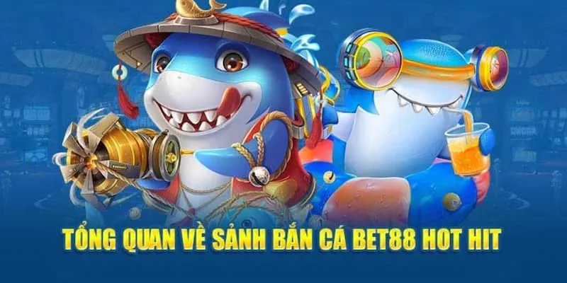 Thông tin về danh mục game bắn cá BET88 cực hot