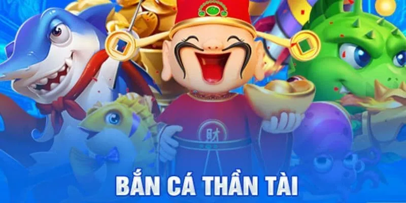 Siêu phẩm săn cá Thần Tài mang đến trải nghiệm đáng nhớ