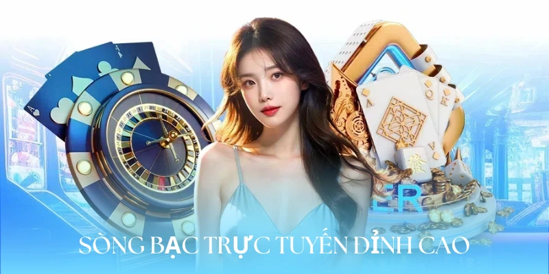 Sòng bạc trực tuyến đỉnh cao