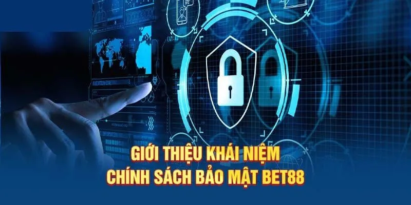 Chính sách bảo mật bet88 là “tấm khiên” đảm bảo an toàn cho hội viên